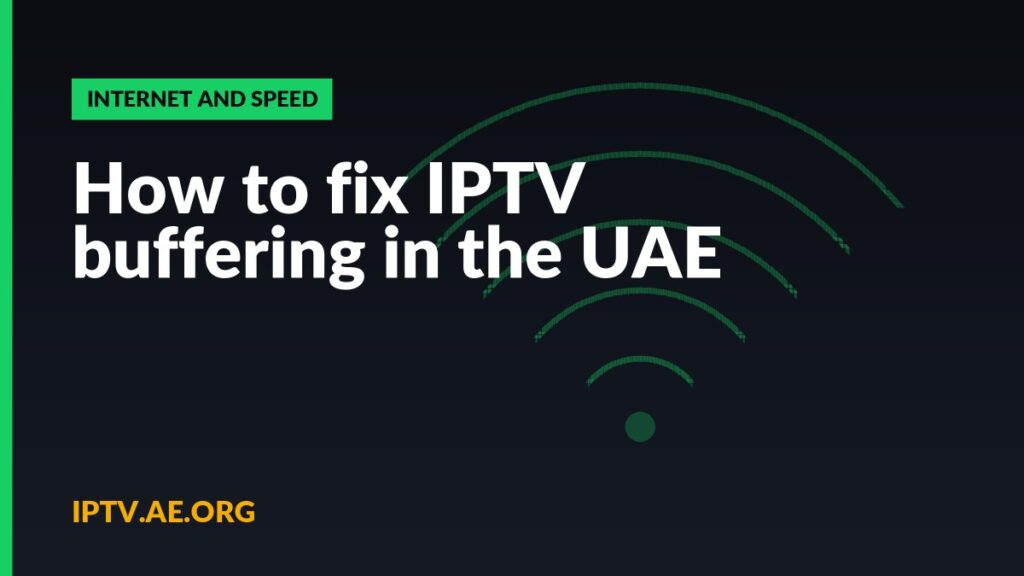 How to fix IPTV buffering in the UAE