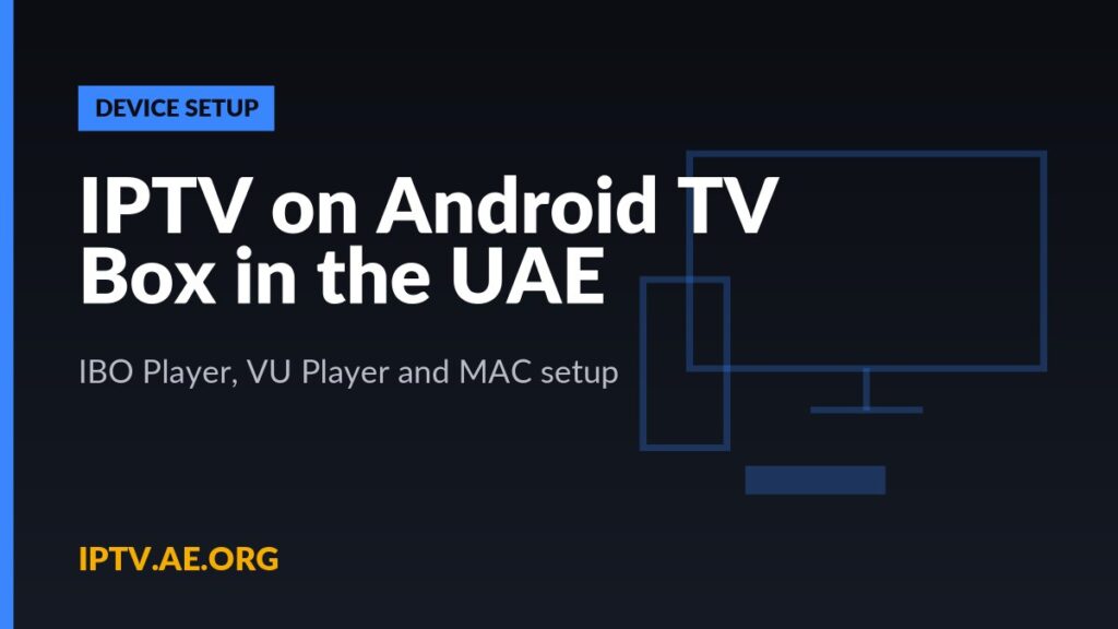 IPTV on Android TV Box in the UAE