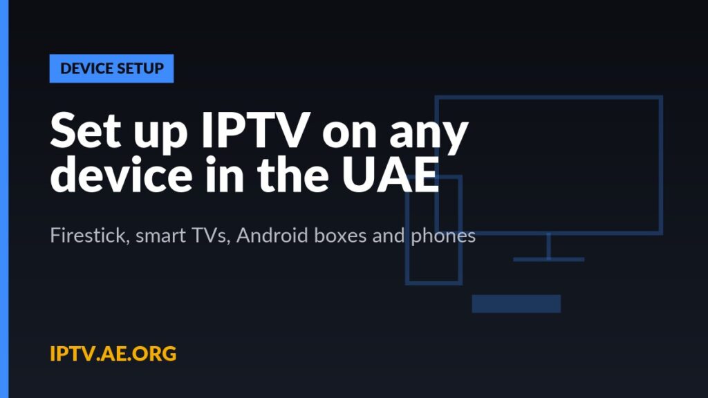 Set up IPTV on any device in the UAE