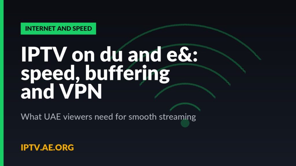IPTV on du and e&: speed, buffering and VPN