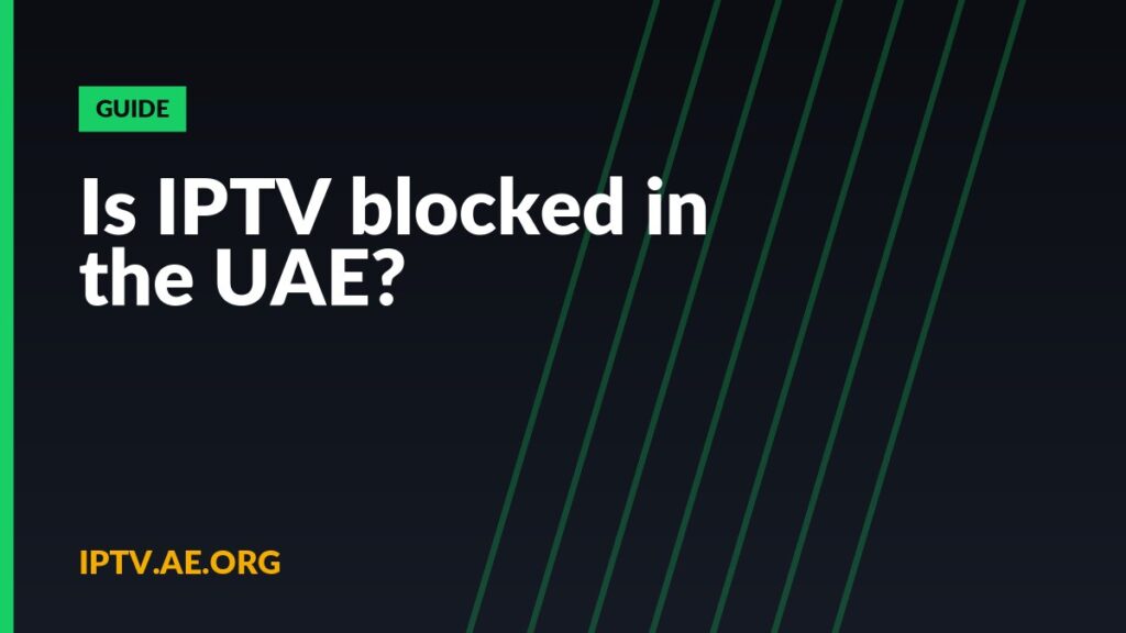 Is IPTV blocked in the UAE?
